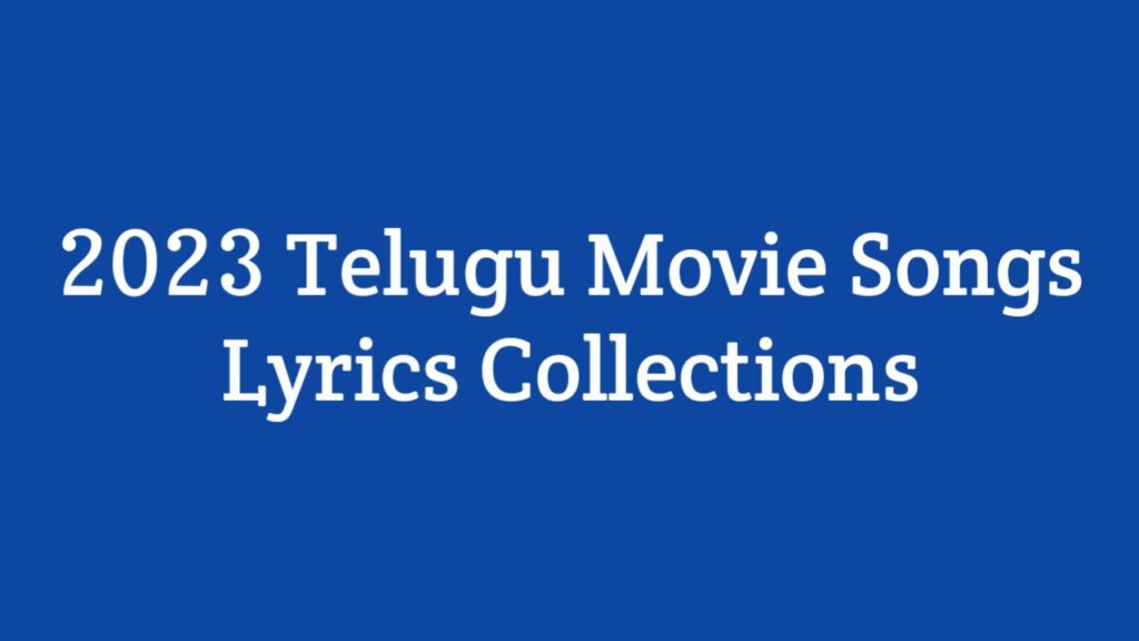 2023 Telugu Movie Songs Lyrics Collections