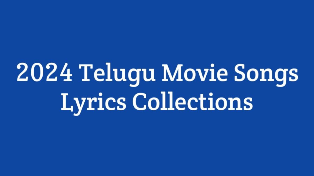 2024 Telugu Movie Songs Lyrics Collections