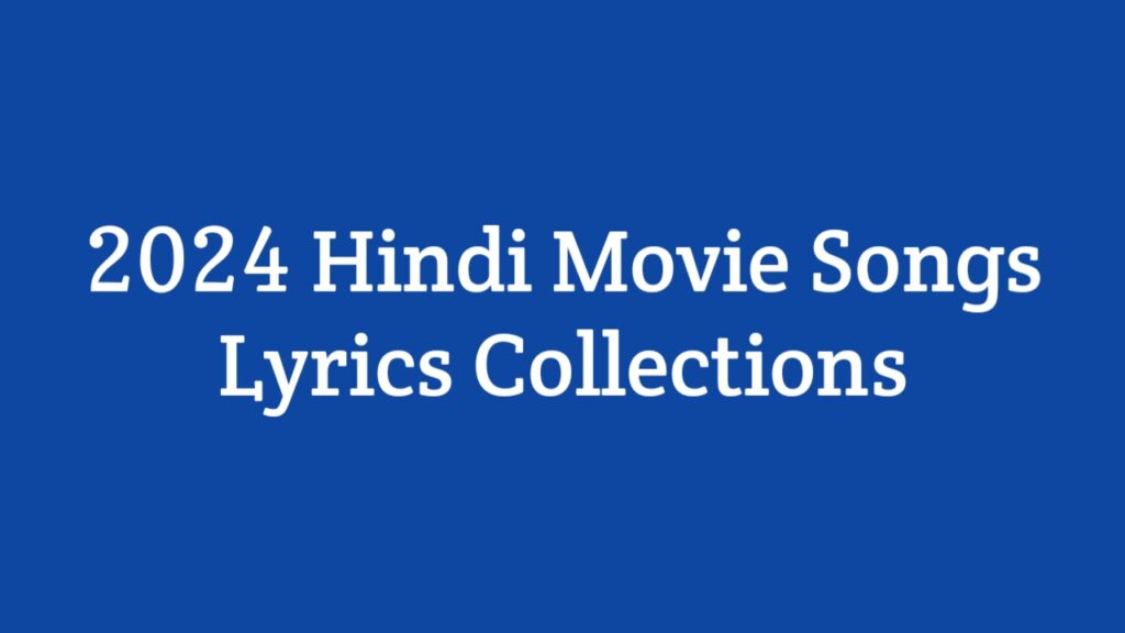 Hindi Songs Lyrics 2024 (Bollywood)