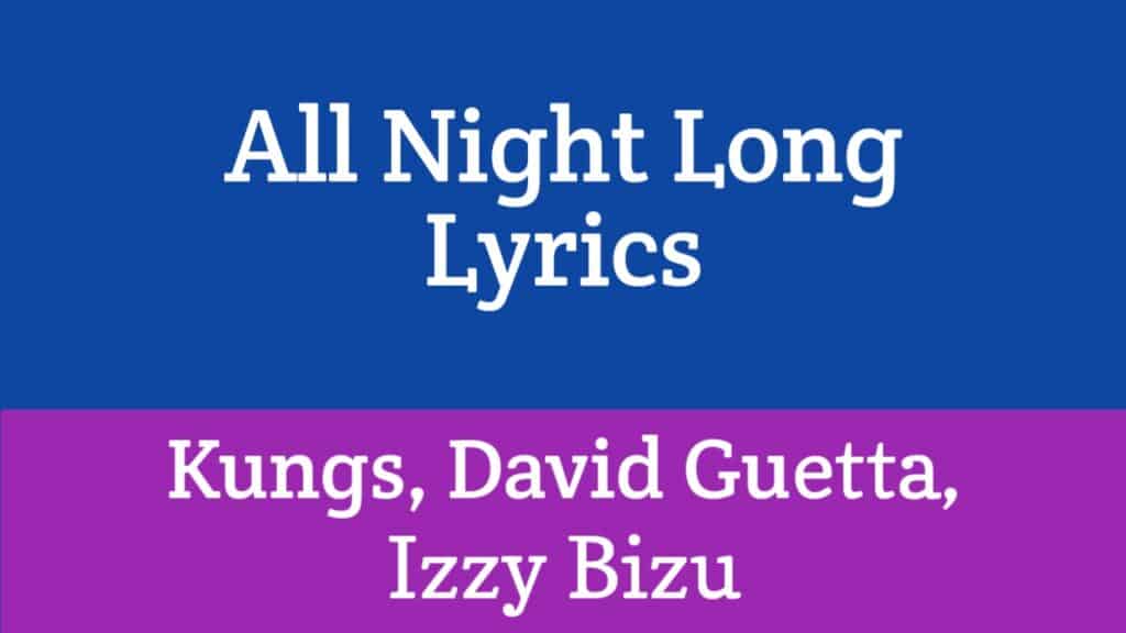 All Night Long Lyrics - Kungs, David Guetta, Izzy Bizu