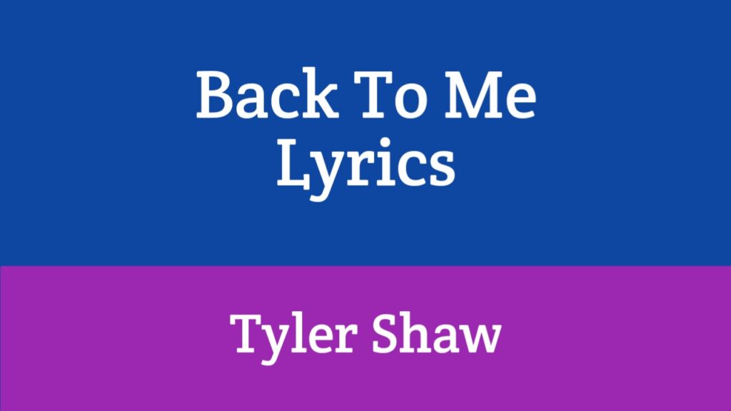 Back To Me Lyrics - Tyler Shaw