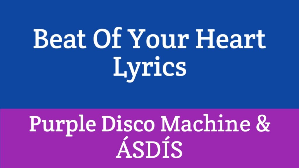 Beat Of Your Heart Lyrics - Purple Disco Machine & ÁSDÍS