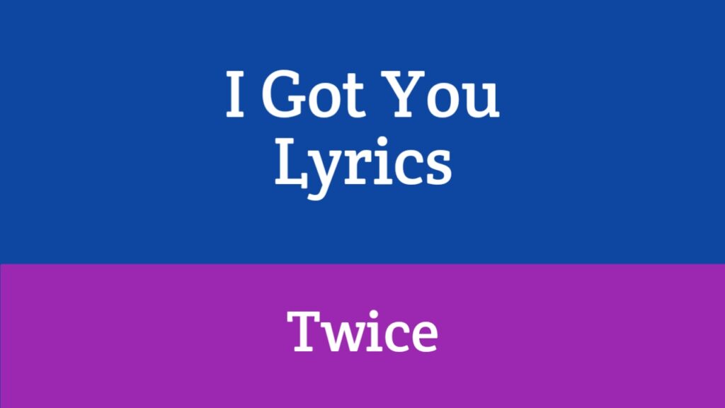 I Got You Lyrics - Twice