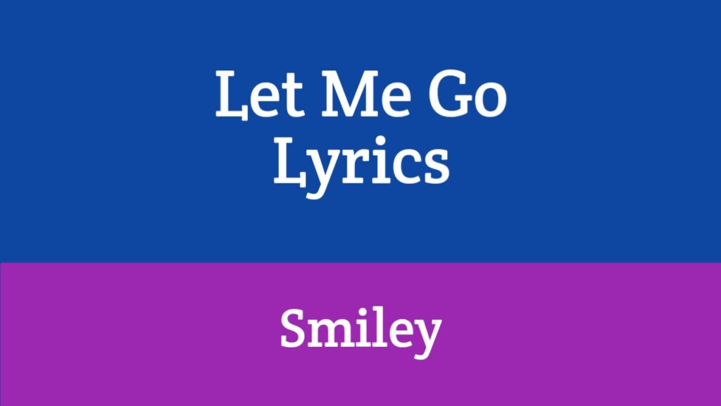 Let Me Go Lyrics - Smiley