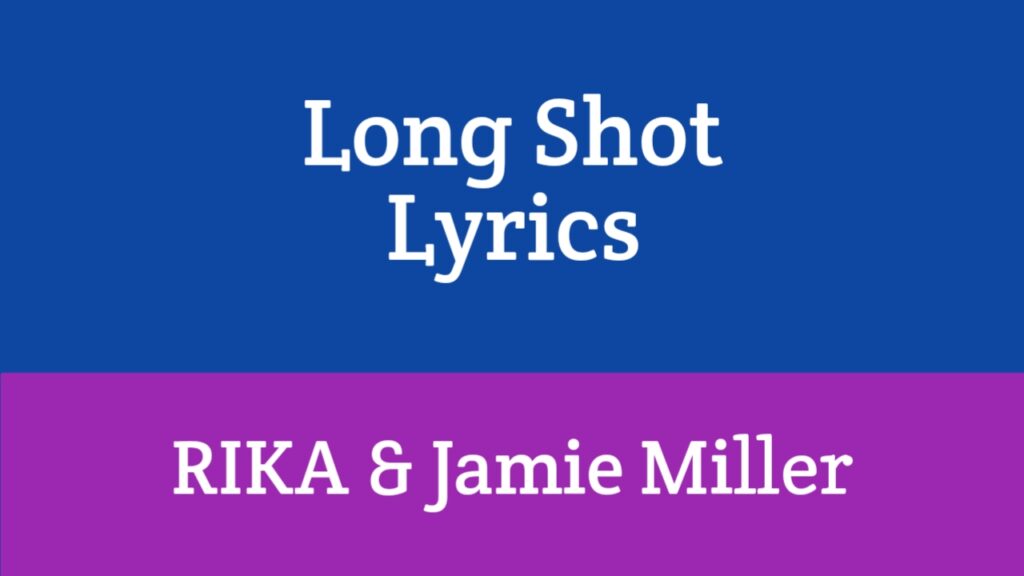 Long Shot Lyrics - RIKA & Jamie Miller