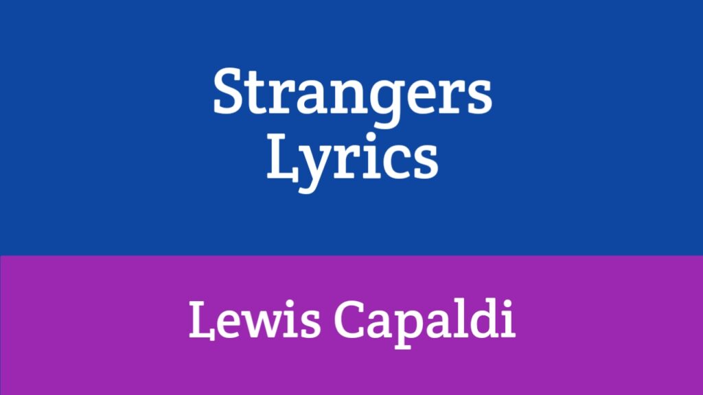 Strangers Lyrics - Lewis Capaldi