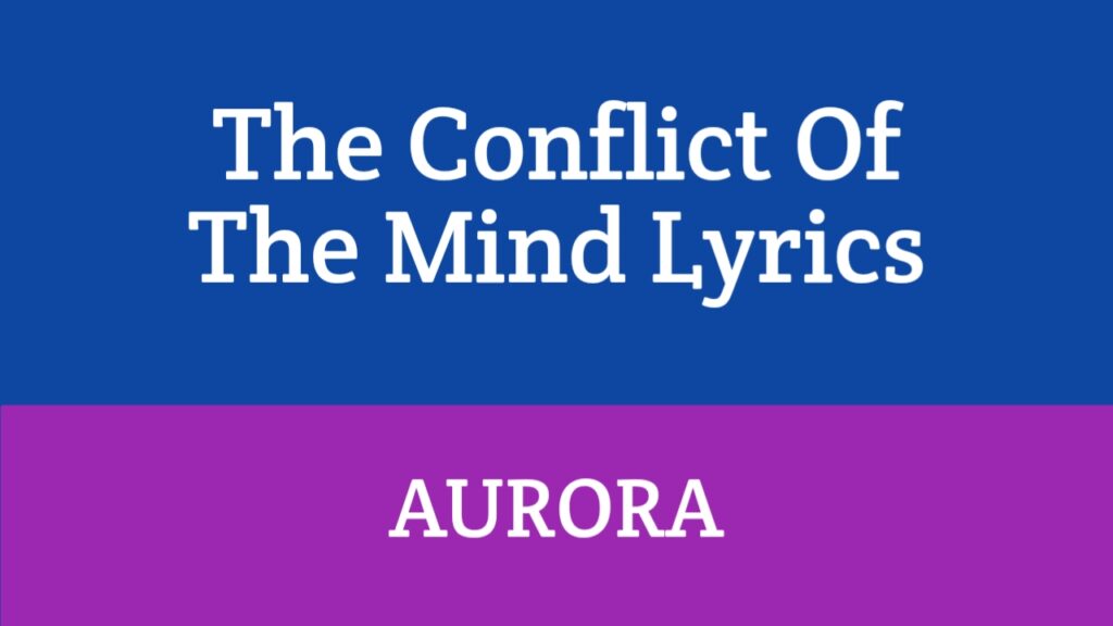 The Conflict Of The Mind Lyrics - AURORA