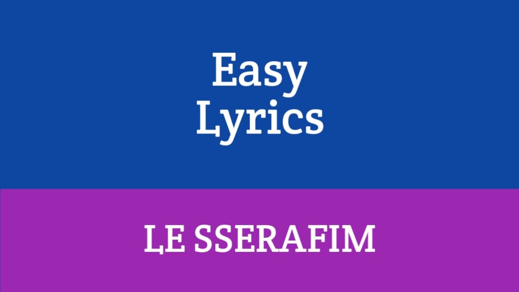Easy Lyrics - LE SSERAFIM