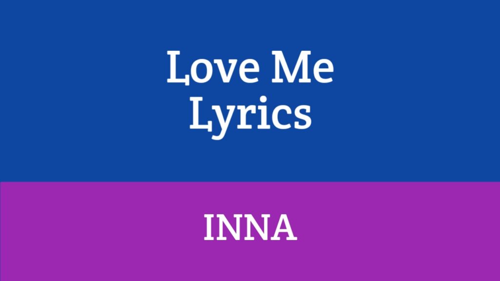 Love Me Lyrics - INNA