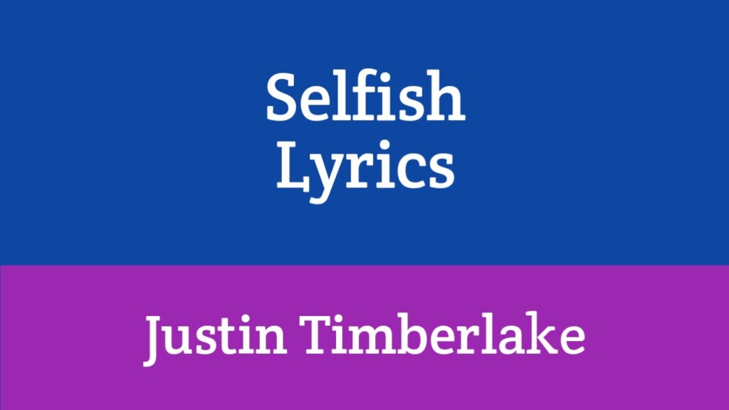 Selfish Lyrics - Justin Timberlake